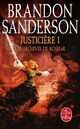  Achetez le livre d'occasion Les archives de Roschar Tome III : Justicière volume 1 de Brandon Sanderson sur Livrenpoche.com 