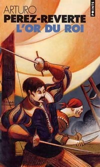  Achetez le livre d'occasion Les aventures du capitaine Alatriste Tome IV : L'or du roi de Arturo Pérez-Reverte sur Livrenpoche.com 