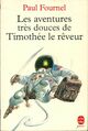  Achetez le livre d'occasion Les aventures très douces de Timothée le rêveur de Paul Fournel sur Livrenpoche.com 