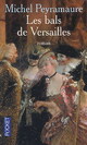  Achetez le livre d'occasion Les bals de Versailles de Michel Peyramaure sur Livrenpoche.com 