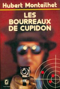  Achetez le livre d'occasion Les bourreaux de Cupidon de Hubert Monteilhet sur Livrenpoche.com 