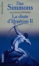  Achetez le livre d'occasion Les cantos d'Hypérion Tome IV : La chute d'Hypérion Tome II de Dan Simmons sur Livrenpoche.com 