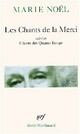  Achetez le livre d'occasion Les chants de la merci / Chats des quatre-temps de Marie Noël sur Livrenpoche.com 