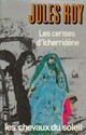  Achetez le livre d'occasion Les chevaux du soleil Tome III : Les cerises d'Icherridène de Jules Roy sur Livrenpoche.com 