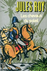  Achetez le livre d'occasion Les chevaux du soleil Tome I de Jules Roy sur Livrenpoche.com 
