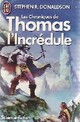  Achetez le livre d'occasion Les chroniques de Thomas l'incrédule de Stephen R. Donaldson sur Livrenpoche.com 