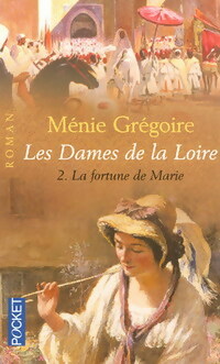  Achetez le livre d'occasion Les dames de la Loire Tome II : La fortune de Marie de Ménie Grégoire sur Livrenpoche.com 