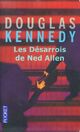  Achetez le livre d'occasion Les désarrois de Ned Allen de Douglas Kennedy sur Livrenpoche.com 