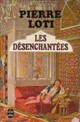 Achetez le livre d'occasion Les désenchantées de Pierre Loti sur Livrenpoche.com 