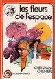  Achetez le livre d'occasion Les fleurs de l'espace de Christian Grenier sur Livrenpoche.com 