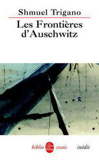  Achetez le livre d'occasion Les frontières d'Auschwitz de Schmuel Trigano sur Livrenpoche.com 