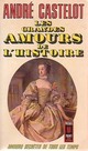  Achetez le livre d'occasion Les grandes amours de l'histoire de André Castelot sur Livrenpoche.com 