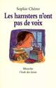  Achetez le livre d'occasion Les hamsters n'ont pas de voix de Sophie Chérer sur Livrenpoche.com 