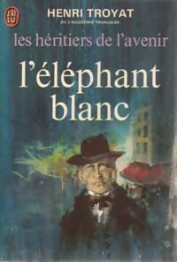  Achetez le livre d'occasion Les héritiers de l'avenir Tome III : L'éléphant blanc de Henri Troyat sur Livrenpoche.com 