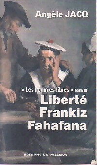  Achetez le livre d'occasion Les hommes libres Tome III : Liberté, Frankiz, Fahafana de Angèle Jacq sur Livrenpoche.com 