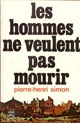  Achetez le livre d'occasion Les hommes ne veulent pas mourir de Pierre Henri Simon sur Livrenpoche.com 