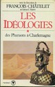  Achetez le livre d'occasion Les idéologies Tome I : Des pharaons à Charlemagne de François Châtelet sur Livrenpoche.com 