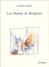  Achetez le livre d'occasion Les matins de Benguisu de Nezihe Meriç sur Livrenpoche.com 