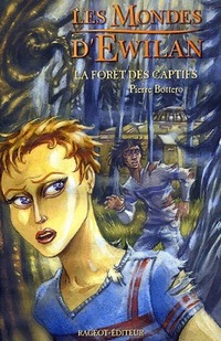  Achetez le livre d'occasion Les mondes d'Ewilan Tome I : La forêt des captifs de Pierre Bottero sur Livrenpoche.com 