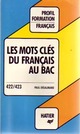  Achetez le livre d'occasion Les mots clés du français au bac de Paul Desalmand sur Livrenpoche.com 