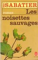  Achetez le livre d'occasion Les noisettes sauvages de Robert Sabatier sur Livrenpoche.com 