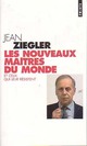  Achetez le livre d'occasion Les nouveaux maîtres du monde et ceux qui leur résistent de Jean Ziegler sur Livrenpoche.com 
