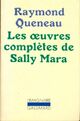  Achetez le livre d'occasion Les oeuvres complètes de Sally Mara de Raymond Queneau sur Livrenpoche.com 