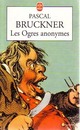  Achetez le livre d'occasion Les ogres anonymes de Pascal Bruckner sur Livrenpoche.com 