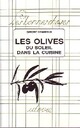  Achetez le livre d'occasion Les olives. Du soleil dans la cuisine de Simone Chamoux sur Livrenpoche.com 