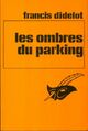  Achetez le livre d'occasion Les ombres du parking de Francis Didelot sur Livrenpoche.com 