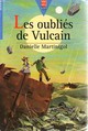  Achetez le livre d'occasion Les oubliés de Vulcain de Danielle Martinigol sur Livrenpoche.com 