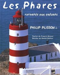  Achetez le livre d'occasion Les phares racontés aux enfants de Philip Plisson sur Livrenpoche.com 
