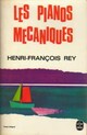  Achetez le livre d'occasion Les pianos mécaniques de Henri-François Rey sur Livrenpoche.com 
