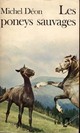  Achetez le livre d'occasion Les poneys sauvages de Michel Déon sur Livrenpoche.com 