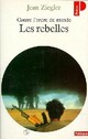  Achetez le livre d'occasion Les rebelles. Contre l'ordre du monde de Jean Ziegler sur Livrenpoche.com 