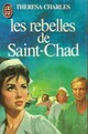  Achetez le livre d'occasion Les rebelles de Saint-Chad de Thérésa Charles sur Livrenpoche.com 