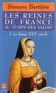  Achetez le livre d'occasion Les reines de France au temps des Valois : Le beau XVIe siècle de Simone Bertière sur Livrenpoche.com 