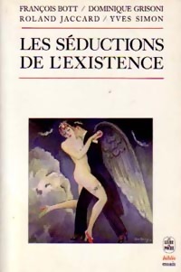  Achetez le livre d'occasion Les séductions de l'existence de Dominique-Antoine Bott sur Livrenpoche.com 