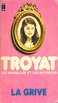  Achetez le livre d'occasion Les semailles et les moissons Tome III : La grive de Henri Troyat sur Livrenpoche.com 
