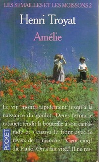  Achetez le livre d'occasion Les semailles et les moissons Tome II : Amélie de Henri Troyat sur Livrenpoche.com 