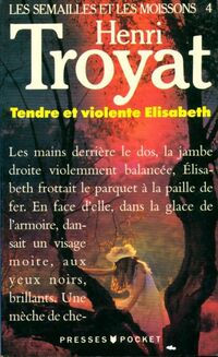  Achetez le livre d'occasion Les semailles et les moissons Tome IV : Tendre et violente Elisabeth de Henri Troyat sur Livrenpoche.com 