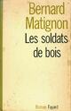  Achetez le livre d'occasion Les soldats de bois de Bernard Matignon sur Livrenpoche.com 