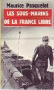  Achetez le livre d'occasion Les sous-marins de la France libre (1939-1945) de Maurice Pasquelot sur Livrenpoche.com 