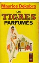  Achetez le livre d'occasion Les tigres parfumés de Maurice Dekobra sur Livrenpoche.com 
