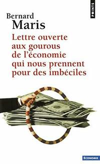  Achetez le livre d'occasion Lettre ouverte aux gourous de l'économie qui nous prennent pour des imbéciles de Bernard Maris sur Livrenpoche.com 