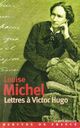  Achetez le livre d'occasion Lettres à Victor Hugo (1850-1879) de Louise Michel sur Livrenpoche.com 