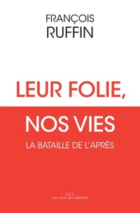  Achetez le livre d'occasion Leur folie, nos vies. La bataille de l'après de François Ruffin sur Livrenpoche.com 