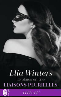  Achetez le livre d'occasion Liaisons plurielles Tome II : Le plaisir en trio de Elia Winters sur Livrenpoche.com 