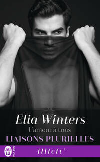  Achetez le livre d'occasion Liaisons plurielles Tome I : L'amour à trois de Elia Winters sur Livrenpoche.com 