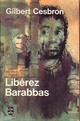  Achetez le livre d'occasion Libérez Barabbas de Gilbert Cesbron sur Livrenpoche.com 
